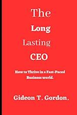The Long Lasting CEO : How to Thrive in a Fast-Paced Business World 