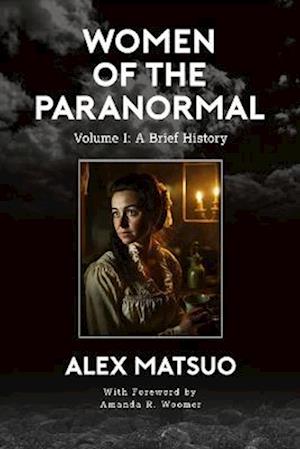 Women of the Paranormal: Volume 1: A Brief History