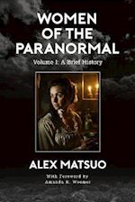 Women of the Paranormal: Volume 1: A Brief History 