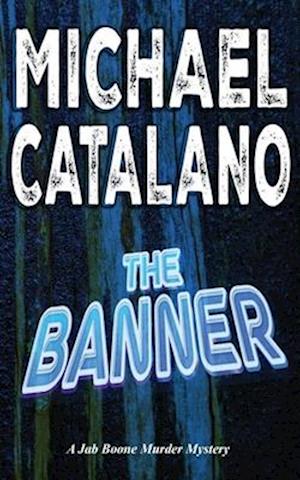 The Banner (Book 13: Jab Boone Murder Mystery Series)