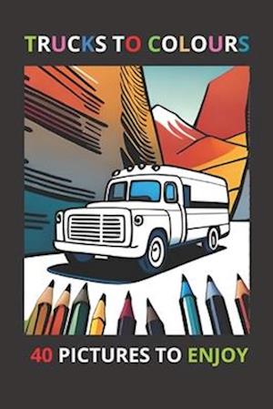 TRUCKS TO COLOURS: coloring book , contains 40 images of trucks , from 4 years of age