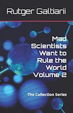 Mad Scientists Want to Rule the World Volume 2: The Collection Series 