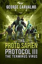 The Proto Sapien Protocol III: The Terminus Virus 