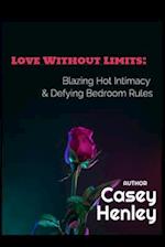 Love Without Limits: Blazing Hot Intimacy & Defying Bedroom Rules 