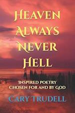 Heaven Always Never Hell: Inspired Poetry Chosen For And By God 