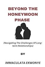 Beyond the Honeymoon Phase : Navigating the Challenges of Long-term Relationships 