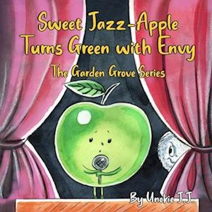 Sweet Jazz-Apple Turns Green With Envy: The Garden Grove Series