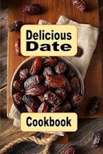Delicious Date Cookbook: Sweet and Savory Recipes Using Dates in Your Cooking 