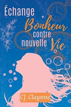 Échange Bonheur contre nouvelle Vie