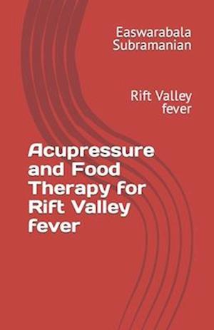 Acupressure and Food Therapy for Rift Valley fever: Rift Valley fever