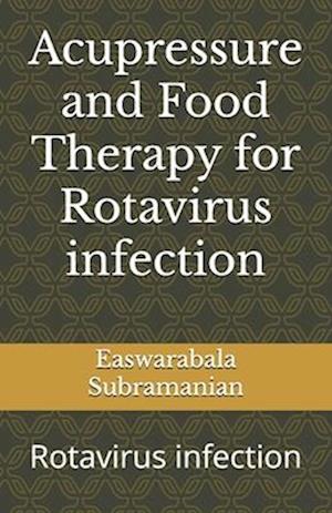 Acupressure and Food Therapy for Rotavirus infection: Rotavirus infection