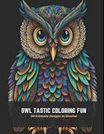 Owl Tastic Coloring Fun: 50 Intricate Designs to Unwind 