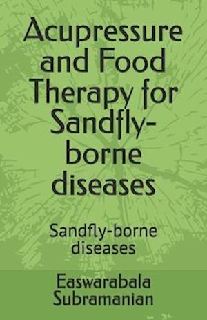 Acupressure and Food Therapy for Sandfly-borne diseases: Sandfly-borne diseases