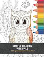 Mindful Coloring with Owls: 50 Original Artworks for Stress Relief 