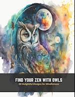 Find Your Zen with Owls: 50 Delightful Designs for Mindfulness 