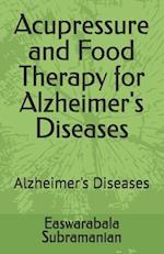 Acupressure and Food Therapy for Alzheimer's Diseases : Alzheimer's Diseases 