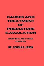 CAUSES AND TREATMENT OF PREMATURE EJACULATION: Dealing with a kind of sexual dysfunction 