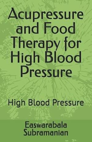 Acupressure and Food Therapy for High Blood Pressure: High Blood Pressure