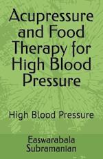 Acupressure and Food Therapy for High Blood Pressure: High Blood Pressure 