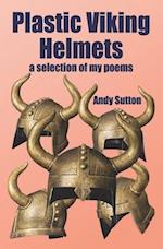 Plastic Viking Helmets: a selection of my poems 