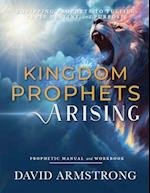 Kingdom Prophets Arising: Equipping Prophets to Fulfill their Destiny and Purpose 
