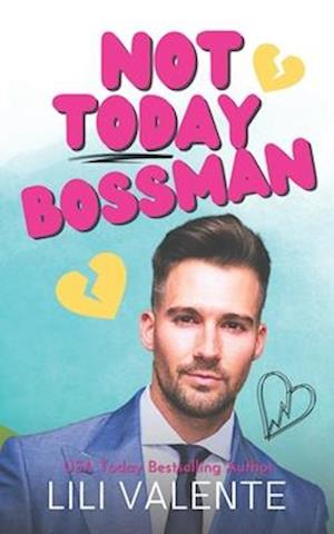 Not Today Bossman: A Bad Dog Novel