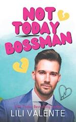 Not Today Bossman: A Bad Dog Novel 