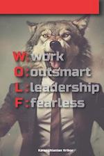 Work Outsmart Leadership Fearless: WOLF 