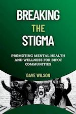 Breaking the Stigma: Promoting Mental Health and Wellness for BIPOC Communities 