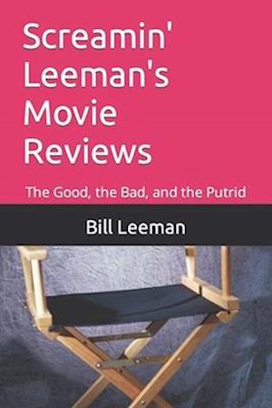 Screamin' Leeman's Movie Reviews: The Good, the Bad, and the Putrid