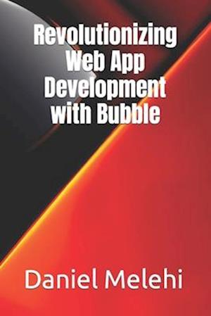 Revolutionizing Web App Development with Bubble