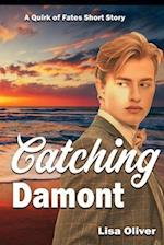 Catching Damont: A Quirk of Fates Short Story 