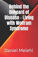 Behind the Unheard of Disease - Living with Wolfram Syndrome 