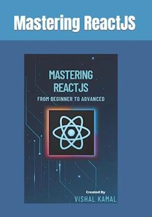 Mastering ReactJS: From Beginner to Advanced