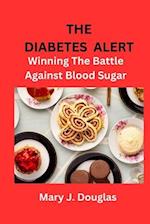 THE DIABETES ALERT : Winning The Battle Against Blood Sugar 