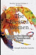 The Blessed Women: Unlocking the Mystery of Female Energies and Fabrics 