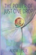 The Power of Just One Drop 