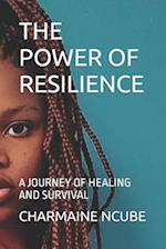 THE POWER OF RESILIENCE: A JOURNEY OF HEALING AND SURVIVAL 