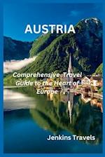 Austria: A comprehensive Travel Guide to the heart of Europe. 