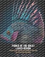 Fishes of the Great Lakes Region: Discover the wonder and magic of fish with stunning coloring pages 