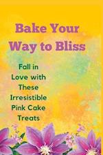 Bake Your Way to Bliss: Fall in Love with These Irresistible Pink Cake Treats 