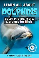 Learn All About Dolphins: Color Photos, Facts, and Stories for Kids 