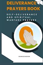 DELIVERANCE PRAYERS BOOK: SELF DELIVERANCE AND WARFARE PRAYERS 
