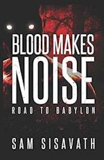 Blood Makes Noise (Road to Babylon Book 14) 