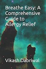 Breathe Easy: A Comprehensive Guide to Allergy Relief 