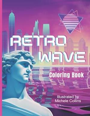 Retrowave Coloring Book: A Nostalgic Trip Back to the 80s and 90s