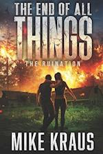 The End of All Things - Book 3: The Ruination: (An Epic Post-Apocalyptic Survival Series) 