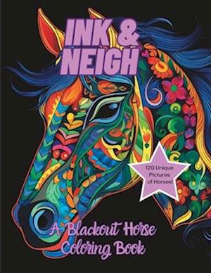 Ink & Neigh: A Blackout Horse Coloring Book