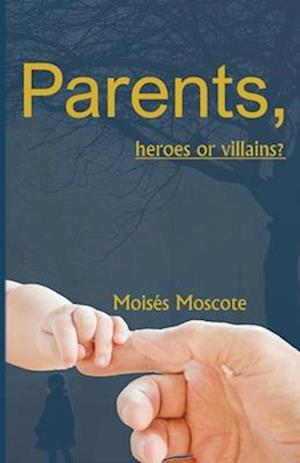 Parents, ¿heroes or villains?