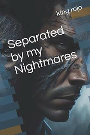 Separated by my Nightmares